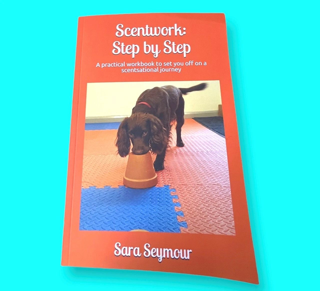 Scentwork Step by Step - Sara Seymour Book